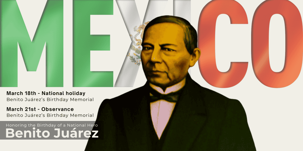 Celebrating Benito Juárez&rsquo;s Legacy: How Mexico Honors the Birthday of a